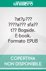 ?at?µ??? ????a??? sfa?? t?? Bogside. E-book. Formato EPUB ebook