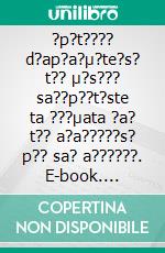 ?p?t???? d?ap?a?µ?te?s? t?? µ?s??? sa??p??t?ste ta ???µata ?a? t?? a?a?????s? p?? sa? a??????. E-book. Formato EPUB ebook