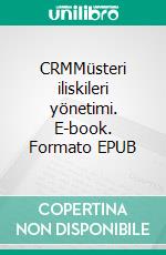 CRMMüsteri iliskileri yönetimi. E-book. Formato EPUB ebook