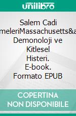 Salem Cadi MahkemeleriMassachusetts&apos;te Demonoloji ve Kitlesel Histeri. E-book. Formato EPUB ebook