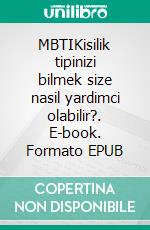 MBTIKisilik tipinizi bilmek size nasil yardimci olabilir?. E-book. Formato EPUB ebook