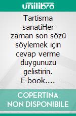 Tartisma sanatiHer zaman son sözü söylemek için cevap verme duygunuzu gelistirin. E-book. Formato EPUB ebook di Benjamin Fléron