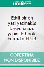 Etkili bir ön yazi yazmakIs basvurunuzu yapin. E-book. Formato EPUB ebook di Benoit Janssens