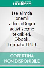 Ise alimda önemli adimlarDogru adayi seçme teknikleri. E-book. Formato EPUB ebook