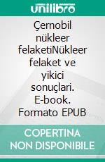 Çernobil nükleer felaketiNükleer felaket ve yikici sonuçlari. E-book. Formato EPUB ebook