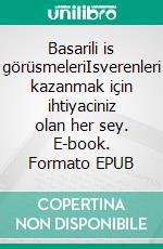 Basarili is görüsmeleriIsverenleri kazanmak için ihtiyaciniz olan her sey. E-book. Formato EPUB ebook di Claude Matoux