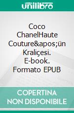 Coco ChanelHaute Couture&apos;ün Kraliçesi. E-book. Formato EPUB ebook