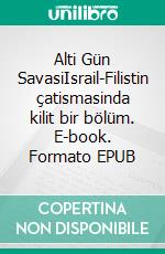 Alti Gün SavasiIsrail-Filistin çatismasinda kilit bir bölüm. E-book. Formato EPUB ebook di Héloïse Malisse