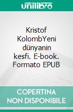 Kristof KolombYeni dünyanin kesfi. E-book. Formato EPUB ebook