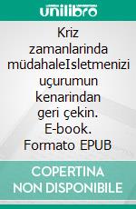 Kriz zamanlarinda müdahaleIsletmenizi uçurumun kenarindan geri çekin. E-book. Formato EPUB ebook