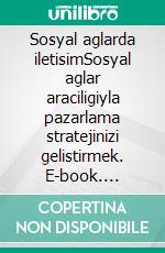 Sosyal aglarda iletisimSosyal aglar araciligiyla pazarlama stratejinizi gelistirmek. E-book. Formato EPUB ebook