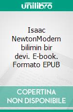 Isaac NewtonModern bilimin bir devi. E-book. Formato EPUB ebook