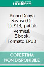 Birinci Dünya Savasi (Cilt 1)1914, patlak vermesi. E-book. Formato EPUB ebook di Benjamin Janssens de Bisthoven