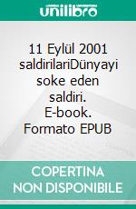 11 Eylül 2001 saldirilariDünyayi soke eden saldiri. E-book. Formato EPUB ebook di Quentin Convard