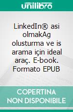 LinkedIn® asi olmakAg olusturma ve is arama için ideal araç. E-book. Formato EPUB ebook