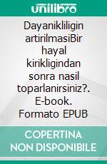 Dayanikliligin artirilmasiBir hayal kirikligindan sonra nasil toparlanirsiniz?. E-book. Formato EPUB ebook