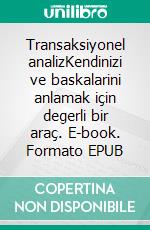 Transaksiyonel analizKendinizi ve baskalarini anlamak için degerli bir araç. E-book. Formato EPUB ebook di Coralie Closon