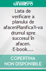 Lista de verificare a planului de afaceriPlanifica?i-va drumul spre succesul în afaceri. E-book. Formato EPUB ebook