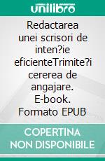 Redactarea unei scrisori de inten?ie eficienteTrimite?i cererea de angajare. E-book. Formato EPUB ebook di Benoit Janssens