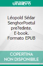 Léopold Sédar SenghorPoetul pre?edinte. E-book. Formato EPUB ebook