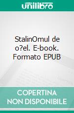 StalinOmul de o?el. E-book. Formato EPUB ebook