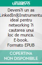 Deveni?i un as LinkedIn®Instrumentul ideal pentru networking ?i cautarea unui loc de munca. E-book. Formato EPUB ebook