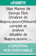 Silas Marner de George Eliot (Analyse de l'œuvre)Résumé complet et analyse détaillée de l'œuvre. E-book. Formato EPUB ebook