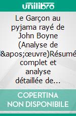 Le Garçon au pyjama rayé de John Boyne (Analyse de l'œuvre)Résumé complet et analyse détaillée de l'œuvre. E-book. Formato EPUB ebook