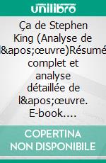 Ça de Stephen King (Analyse de l'œuvre)Résumé complet et analyse détaillée de l'œuvre. E-book. Formato EPUB ebook