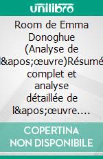 Room de Emma Donoghue (Analyse de l'œuvre)Résumé complet et analyse détaillée de l'œuvre. E-book. Formato EPUB ebook