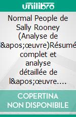 Normal People de Sally Rooney (Analyse de l'œuvre)Résumé complet et analyse détaillée de l'œuvre. E-book. Formato EPUB ebook