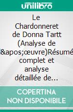 Le Chardonneret de Donna Tartt (Analyse de l'œuvre)Résumé complet et analyse détaillée de l'œuvre. E-book. Formato EPUB ebook