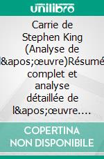 Carrie de Stephen King (Analyse de l'œuvre)Résumé complet et analyse détaillée de l'œuvre. E-book. Formato EPUB ebook