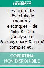 Les androïdes rêvent-ils de moutons électriques ? de Philip K. Dick (Analyse de l'œuvre)Résumé complet et analyse détaillée de l'œuvre. E-book. Formato EPUB ebook