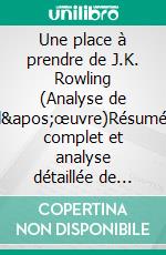 Une place à prendre de J.K. Rowling (Analyse de l'œuvre)Résumé complet et analyse détaillée de l'œuvre. E-book. Formato EPUB ebook