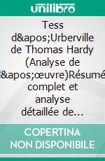 Tess d'Urberville de Thomas Hardy (Analyse de l'œuvre)Résumé complet et analyse détaillée de l'œuvre. E-book. Formato EPUB ebook