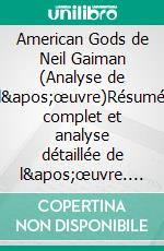 American Gods de Neil Gaiman (Analyse de l'œuvre)Résumé complet et analyse détaillée de l'œuvre. E-book. Formato EPUB ebook