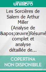 Les Sorcières de Salem de Arthur Miller (Analyse de l'œuvre)Résumé complet et analyse détaillée de l'œuvre. E-book. Formato EPUB ebook