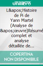 L'Histoire de Pi de Yann Martel (Analyse de l'œuvre)Résumé complet et analyse détaillée de l'œuvre. E-book. Formato EPUB ebook
