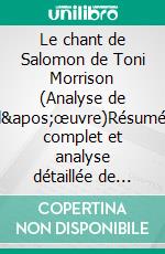 Le chant de Salomon de Toni Morrison (Analyse de l'œuvre)Résumé complet et analyse détaillée de l'œuvre. E-book. Formato EPUB ebook