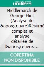 Middlemarch de George Eliot (Analyse de l'œuvre)Résumé complet et analyse détaillée de l'œuvre. E-book. Formato EPUB ebook