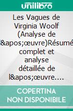 Les Vagues de Virginia Woolf (Analyse de l'œuvre)Résumé complet et analyse détaillée de l'œuvre. E-book. Formato EPUB ebook
