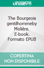 The Bourgeois gentilhommeby Molière. E-book. Formato EPUB ebook