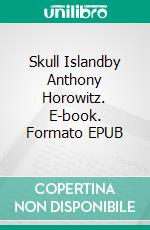 Skull Islandby Anthony Horowitz. E-book. Formato EPUB ebook