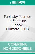 Fablesby Jean de La Fontaine. E-book. Formato EPUB ebook