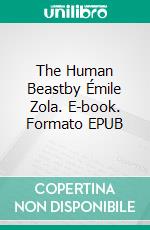 The Human Beastby Émile Zola. E-book. Formato EPUB ebook