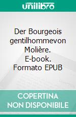 Der Bourgeois gentilhommevon Molière. E-book. Formato EPUB ebook