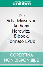 Die Schädelinselvon Anthony Horowitz. E-book. Formato EPUB ebook