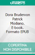 Dora Brudervon Patrick Modiano. E-book. Formato EPUB ebook