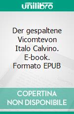 Der gespaltene Vicomtevon Italo Calvino. E-book. Formato EPUB ebook